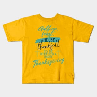 gather feast and be thankfull Kids T-Shirt